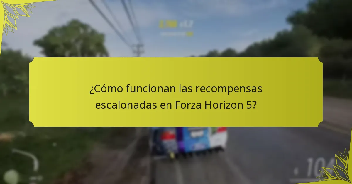 ¿Cómo funcionan las recompensas escalonadas en Forza Horizon 5?