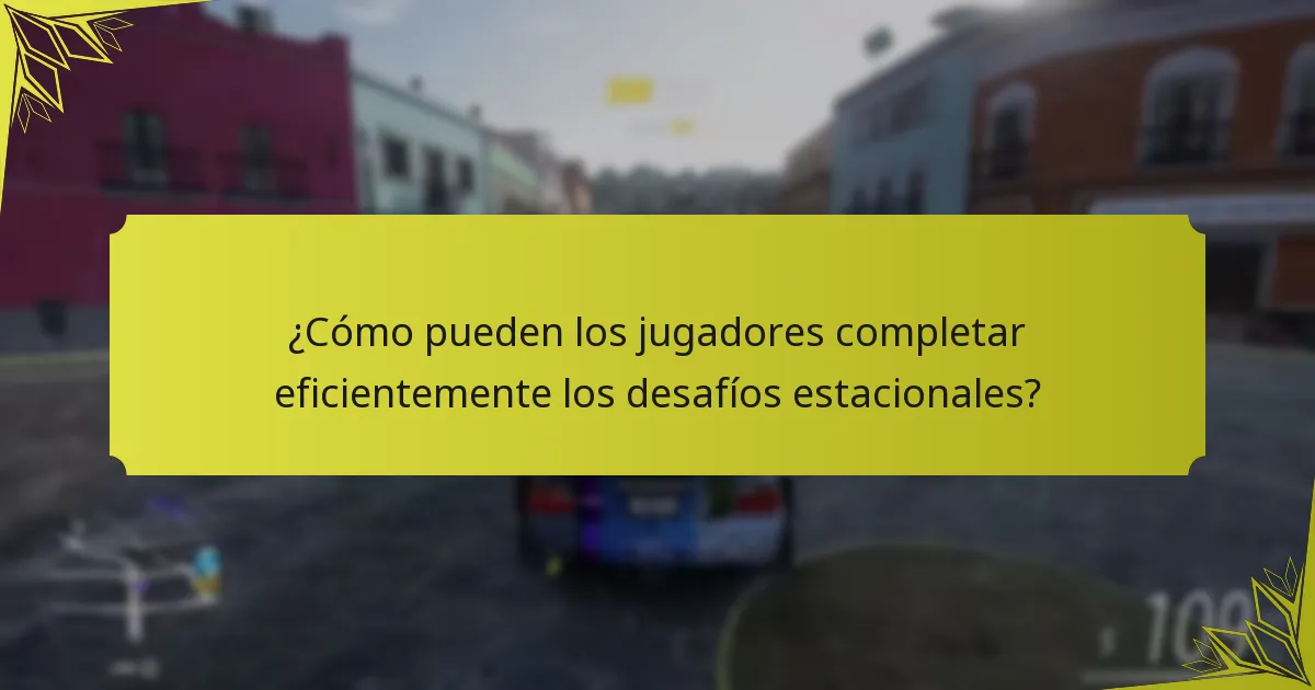 ¿Cómo pueden los jugadores completar eficientemente los desafíos estacionales?