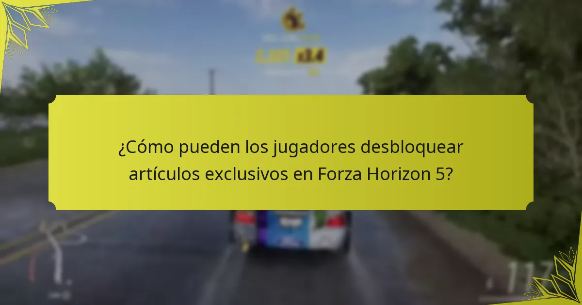 ¿Cómo pueden los jugadores desbloquear artículos exclusivos en Forza Horizon 5?