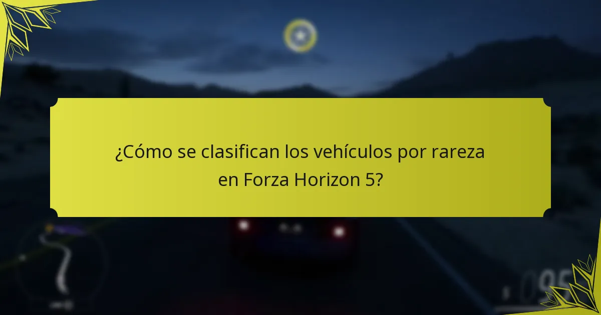 ¿Cómo se clasifican los vehículos por rareza en Forza Horizon 5?
