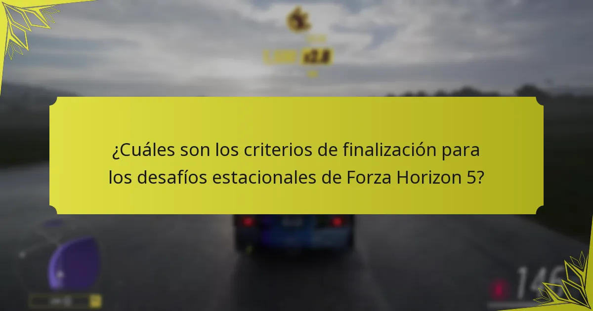 ¿Cuáles son los límites de tiempo para completar los desafíos estacionales en Forza Horizon 5?