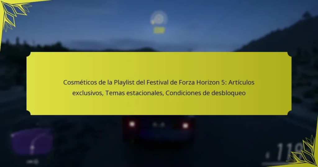 Cosméticos de la Playlist del Festival de Forza Horizon 5: Artículos exclusivos, Temas estacionales, Condiciones de desbloqueo
