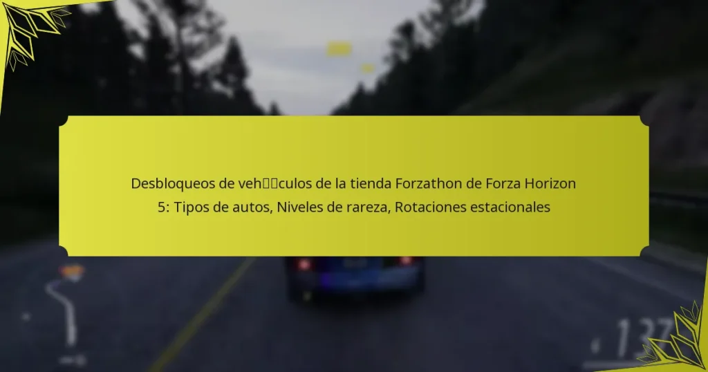 Desbloqueos de vehículos de la tienda Forzathon de Forza Horizon 5: Tipos de autos, Niveles de rareza, Rotaciones estacionales