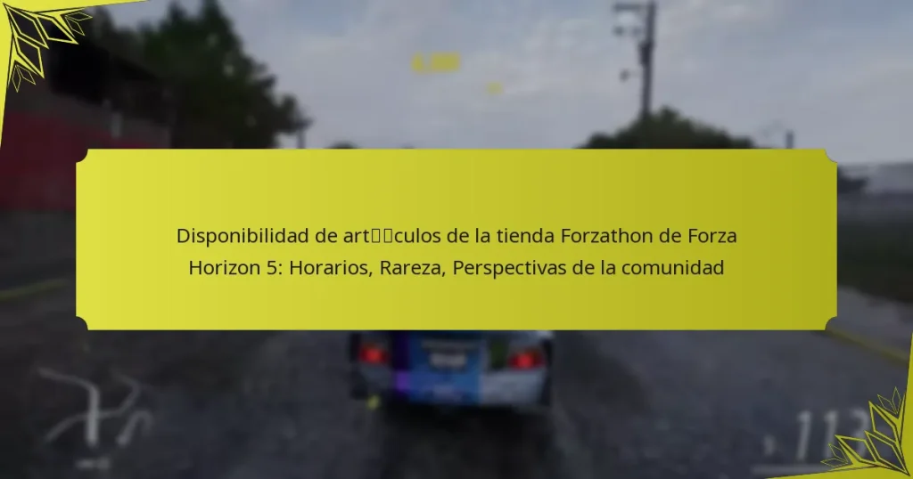 Disponibilidad de artículos de la tienda Forzathon de Forza Horizon 5: Horarios, Rareza, Perspectivas de la comunidad