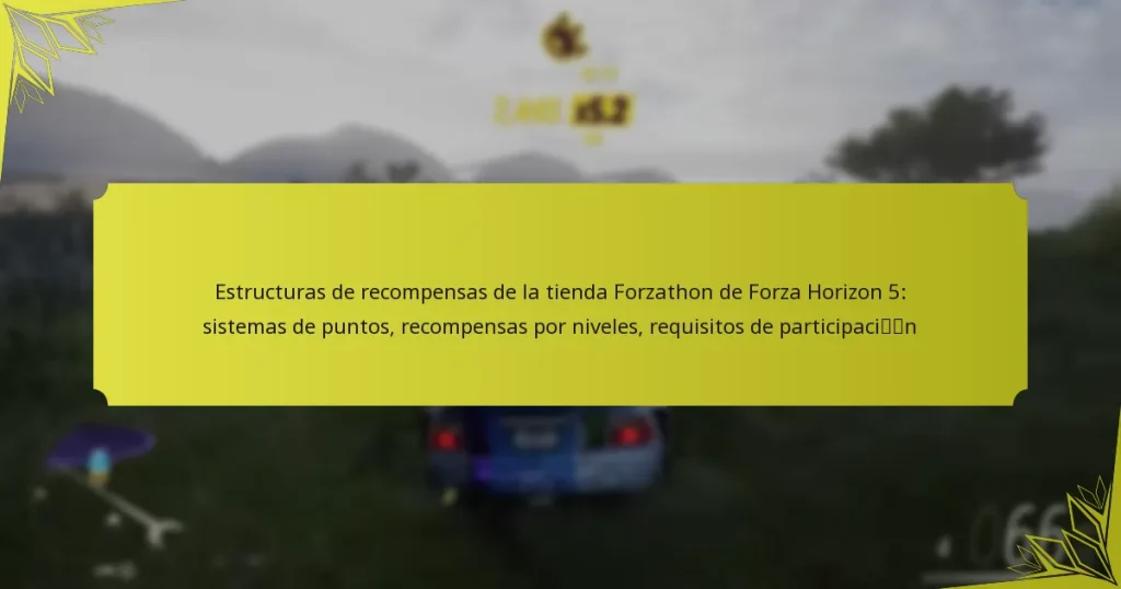 Estructuras de recompensas de la tienda Forzathon de Forza Horizon 5: sistemas de puntos, recompensas por niveles, requisitos de participación