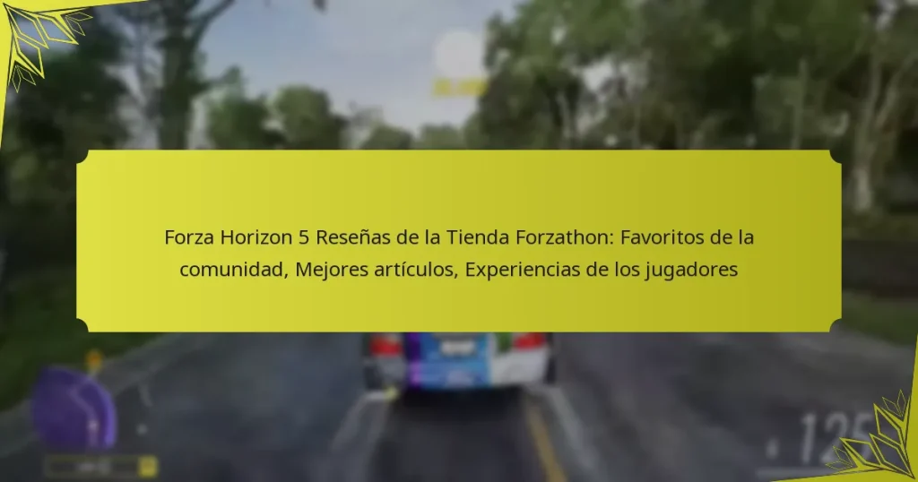 Forza Horizon 5 Reseñas de la Tienda Forzathon: Favoritos de la comunidad, Mejores artículos, Experiencias de los jugadores