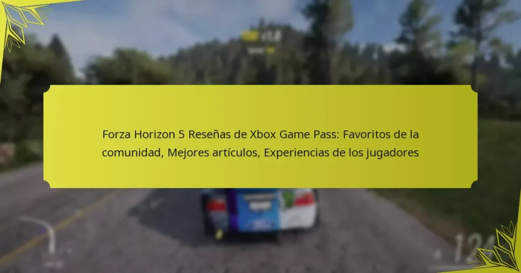 Forza Horizon 5 Reseñas de Xbox Game Pass: Favoritos de la comunidad, Mejores artículos, Experiencias de los jugadores