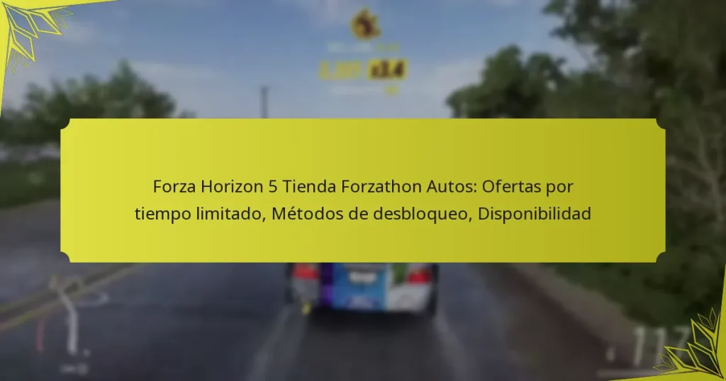 Forza Horizon 5 Tienda Forzathon Autos: Ofertas por tiempo limitado, Métodos de desbloqueo, Disponibilidad