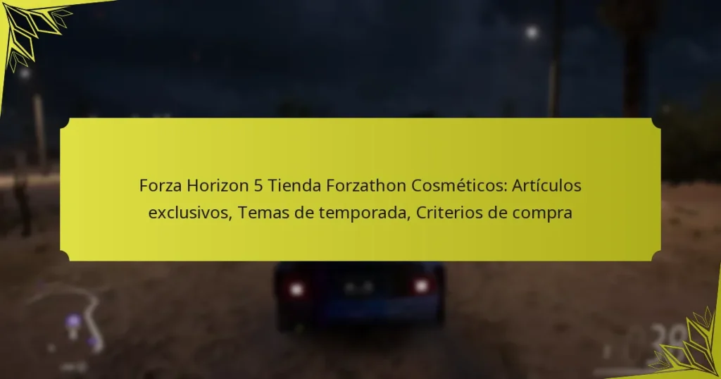 Forza Horizon 5 Tienda Forzathon Cosméticos: Artículos exclusivos, Temas de temporada, Criterios de compra