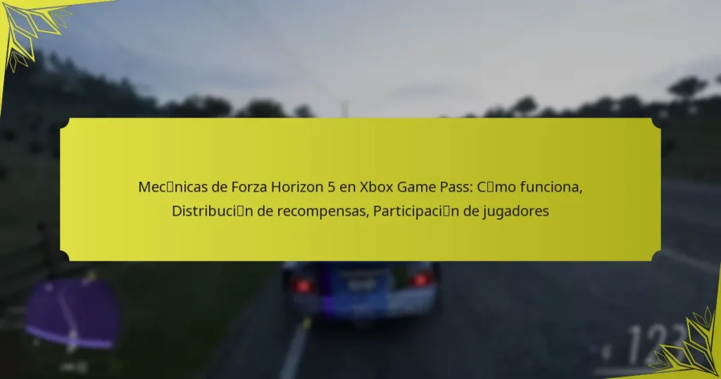 Mecánicas de Forza Horizon 5 en Xbox Game Pass: Cómo funciona, Distribución de recompensas, Participación de jugadores