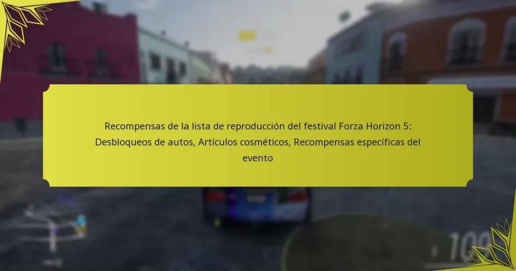 Recompensas de la lista de reproducción del festival Forza Horizon 5: Desbloqueos de autos, Artículos cosméticos, Recompensas específicas del evento
