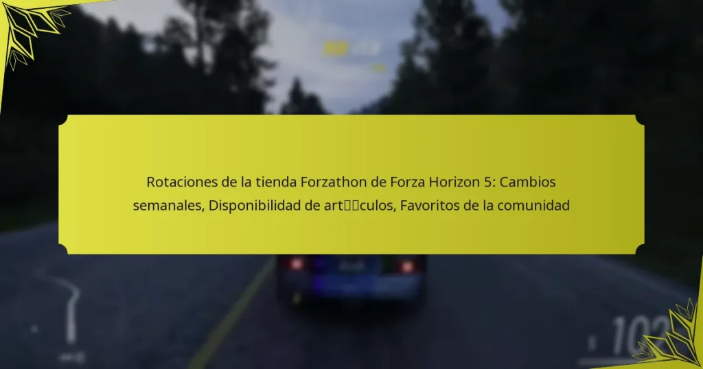 Rotaciones de la tienda Forzathon de Forza Horizon 5: Cambios semanales, Disponibilidad de artículos, Favoritos de la comunidad