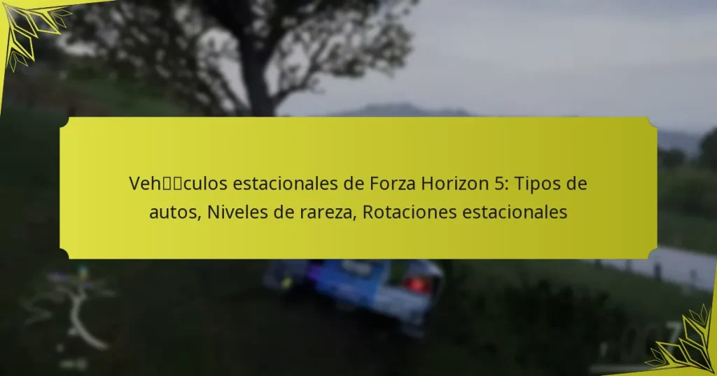 Vehículos estacionales de Forza Horizon 5: Tipos de autos, Niveles de rareza, Rotaciones estacionales